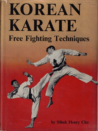Item #58140 Korea Karate: Free Fighting Techniques. Sihak Henry Cho