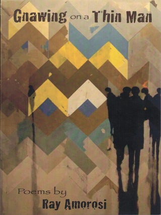 Item #58163 Gnawing on a Thin Man: Poems. Ray Amorosi