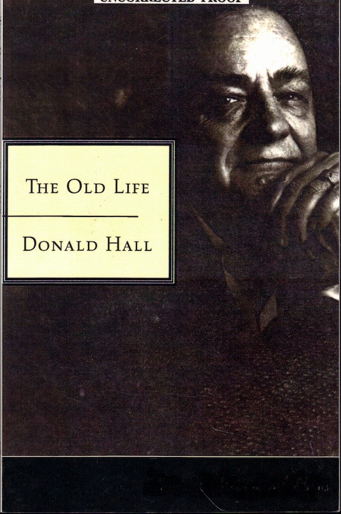 Item #58178 The Old Life. Donald Hall.