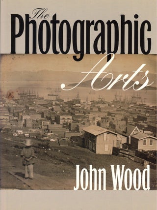 Item #58191 The Photographic Arts. John Wood