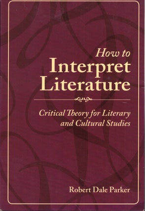 Item #58208 How to Interpret Literature: Critical Theory for Literary and Cultural Studies....