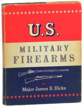 Item #58212 U.S. Military Firearms. James E. Hicks