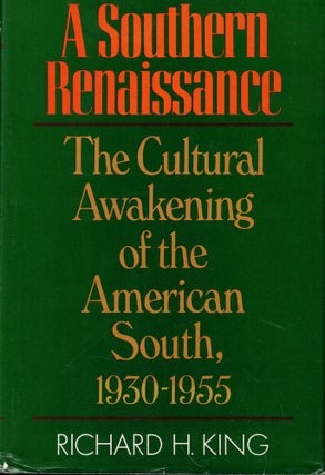Item #58222 A Southern Renaissance: The Cultural Awakening of the American South, 1930-1955....