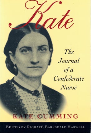 Item #58236 Kate: the Journal of a Confederate Nurse. Kate Cumming