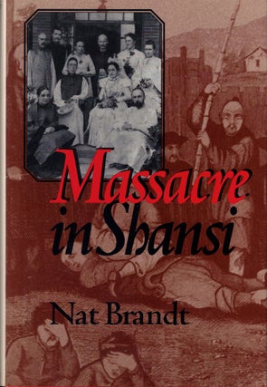 Item #58239 Massacre in Shansi. Nat Brandt