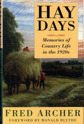 Item #58266 Hay Days: Memories of Country Life in the 1920s. Fred Archer