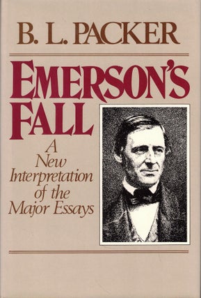 Item #58267 Emerson's Fall: A New Interpretation of the Major Essays. B. L. Packer