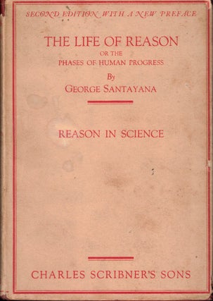 Item #58273 The Life of Reason, or the Phases of Human Progress. George Santayana