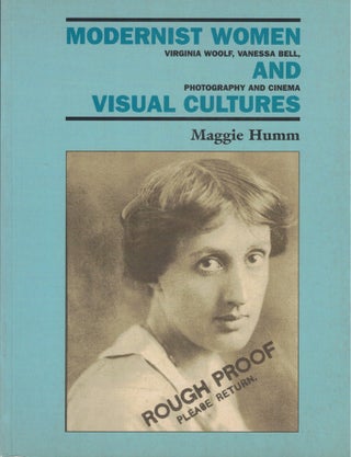 Item #58276 Modernist Women and Visual Cultures: Virginia Woolf, Vanessa Bell, Photography, and...