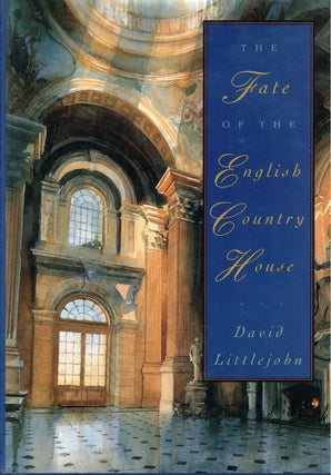 Item #58302 The Fate of the English Country House. David Littlejohn