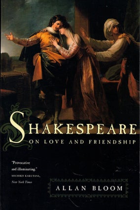 Item #58307 Shakespeare on Love and Friendship. Allan Bloom