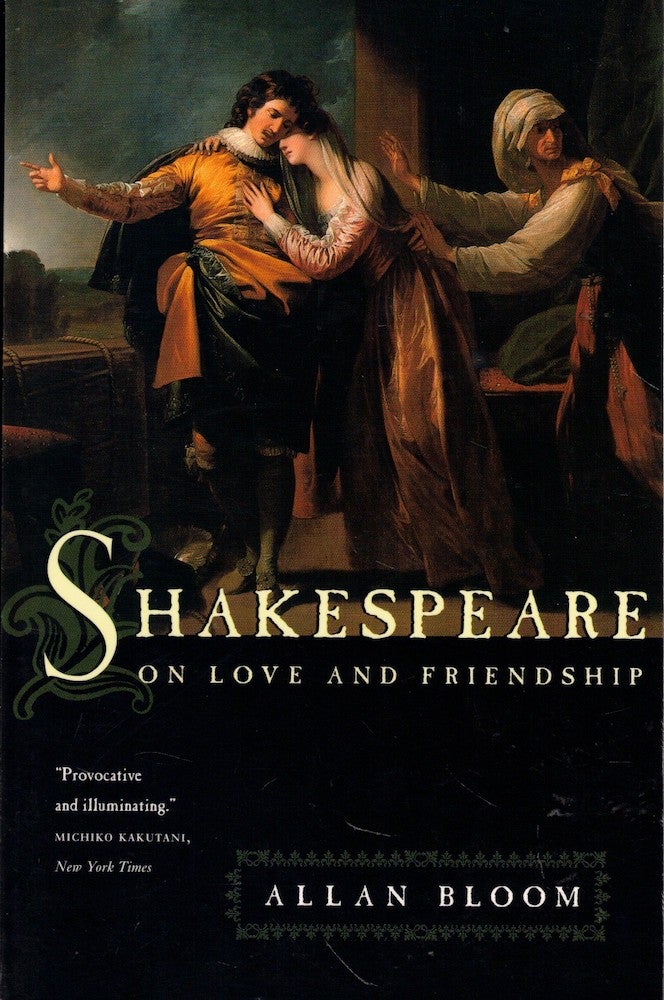 Item #58307 Shakespeare on Love and Friendship. Allan Bloom.