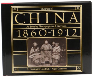 Item #58314 The Face of China as Seen by Photographers and Travelers 1860-1912. L. Carrington...