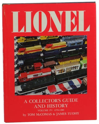Item #58317 Lionel, A Collector's Guide and History Volume IV: 1970-1980. Tom McComas, James Tuohy
