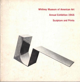 Item #58332 Whitney Museum of American Art: 1966 Annual Exhibition of Contemporary Sculpture and...