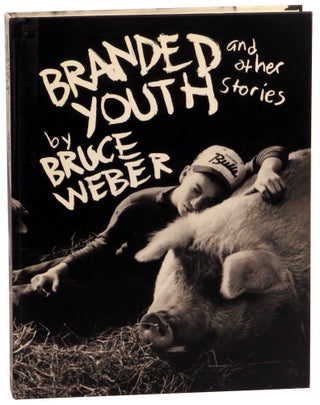 Item #58345 Branded Youth and Other Stories. Bruce Weber