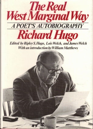 Item #58424 The Real West Marginal Way: A Port's Autobiography. Richard Hugo