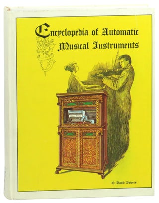 Item #58482 Encyclopedia of Automatic Musical Instruments. Q. David Bowers