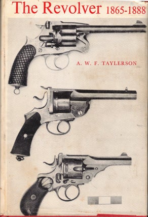 Item #58536 The Revolver, 1865-1888. A. W. F. Taylerson