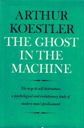 Item #58539 The Ghost in the Machine. Arthur Koestler