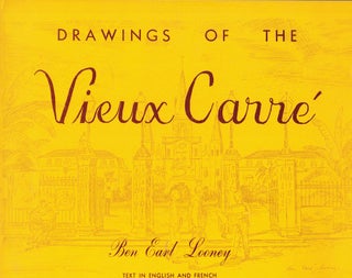 Item #58546 Drawings of the Vieux Carre. Ben Earl Looney