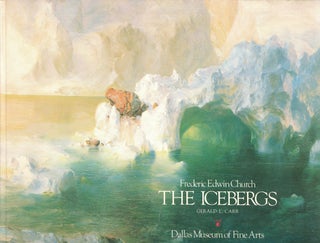 Item #58584 Frederic Edwin Church: The Icebergs. Gerald L. Carr