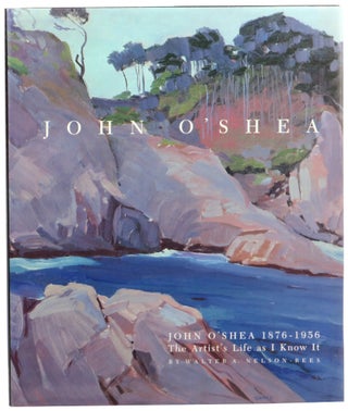 Item #58694 John O'Shea, 1876-1956: The Artist's Life as I Know It. Walter A. Nelson-Rees