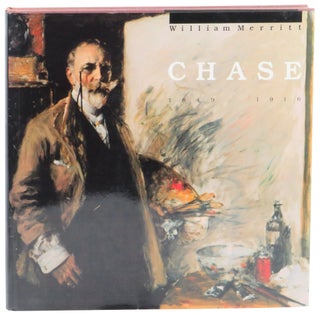 Item #58695 William Merritt Chase 1849-1916: A Leading Spirit in American Art. Ronald G. Pisano