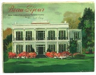 Item #58780 Beau Sejour: Watercolors of the Louisiana Plantation Country. Ben Earl Looney