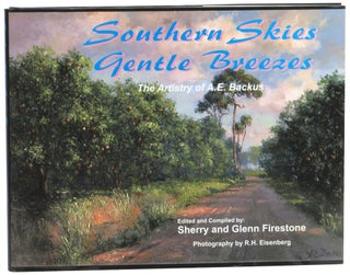 Item #58820 Southern Skies Gentle Breezes: The Artistry of A.E. Backus. Sherry and Glen...