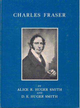 Item #58839 Charles Fraser. Alice R. Huger Smith, D E. Smith