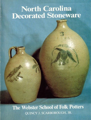 Item #58865 North Carolina Decortad Stoneware: The Webster School of Folk Potters. Quincy J....