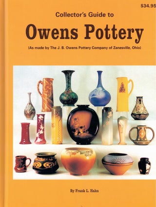 Item #58874 Collector's Guide to Owens Pottery ( As Made by the J.B. Owens Pottery Company of...
