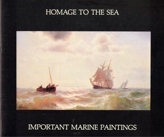 Item #58949 Homage to the Sea: Important Marine Paintings. Russell E. Burke III