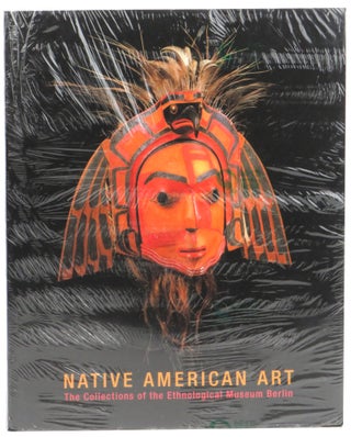 Item #58956 Native American Art: The Collections of the Ethnological Museum Berlin. Peter Bolz