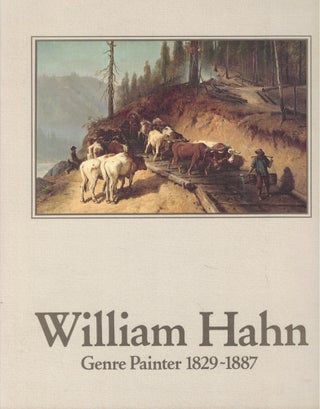 Item #58998 William Hahn: Genre Painter 1829-1887. Marjorie Dakin Arkelian