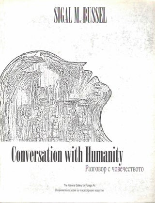 Item #59029 Sigal M. Bussel: Conversation With Humanity. Sigal M. Bussel