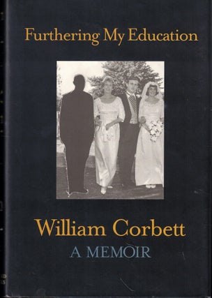 Item #59090 Furthering My Education: A memoir. Willliam Corbett