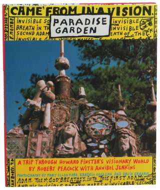 Item #59100 Paradise Garden: A Trip Through Howard Finster's Visionary World. Robert Peacock,...