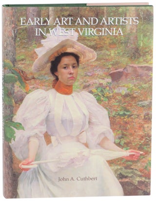 Item #59120 Early Art and Artists in West Virginia: An Introduction and Biographical Directory....
