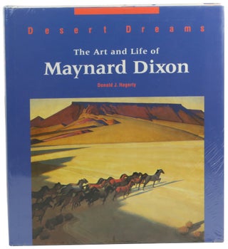 Item #59147 Desert Dreams: The Art and Life of Maynard Dixon. Donald A. Hagerty