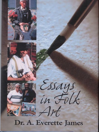Item #59156 Essays in Folk Art. Dr. A. Everette James