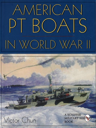 Item #59176 American PT Boats in World War II. Victor Chun