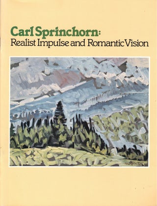 Item #59240 Carl Sprinchorn: Realist Impulse and Romantic Vision. Bernard B. Perlman, Judith H....