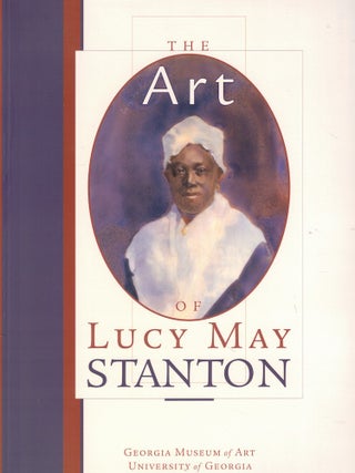 Item #59243 Art of Lucy May Stanton. Betty Alice Fowler, Andrew Ladis