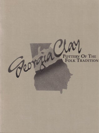 Item #59302 Georgia Clay: Pottery of the Folk Tradition. John Burrison Suzanne Harper, Nancy...