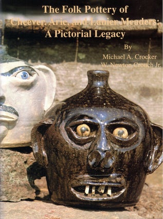 Item #59304 The Folk Pottery of Cheever, Arie, and Lanier Meaders: A Pictorial Legacy. Michael A....