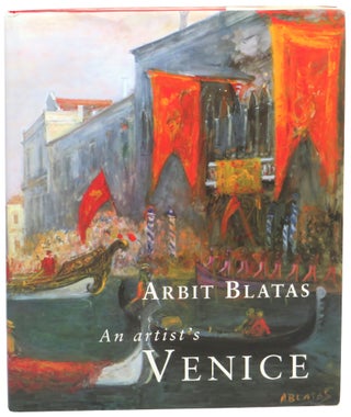Item #59322 An Artist's Venice. Arbit Blatas