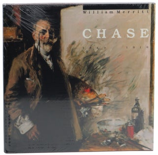 Item #59368 William Merritt Chase 1849-1916: A Leading Spirit in American Art. Ronald G. Pisano
