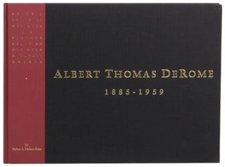 Item #59381 Albert Thomas DeRome 1885-1959: Being a Story of His Life and A Picture Diary of His...